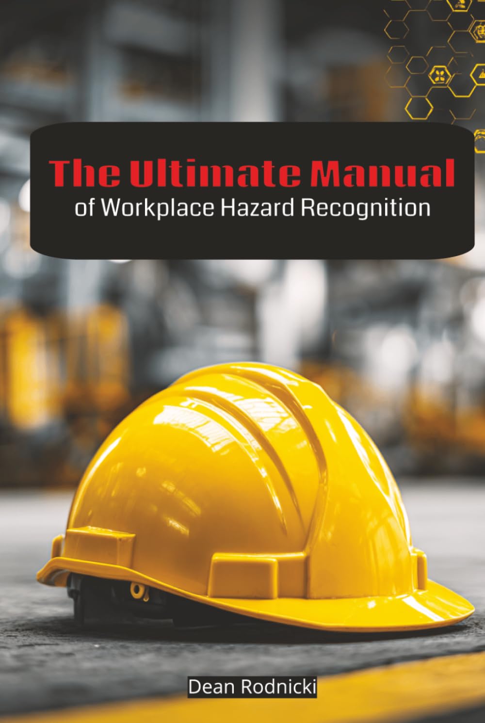 The Ultimate Manual of Workplace Hazard Recognition