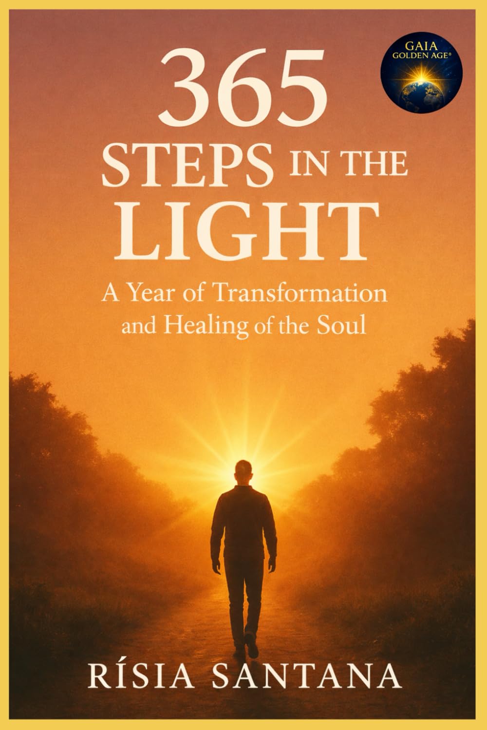 365 Steps in the Light.: A Year of Transformation and Healing of the Soul (6. Path of Reflection and Integration)