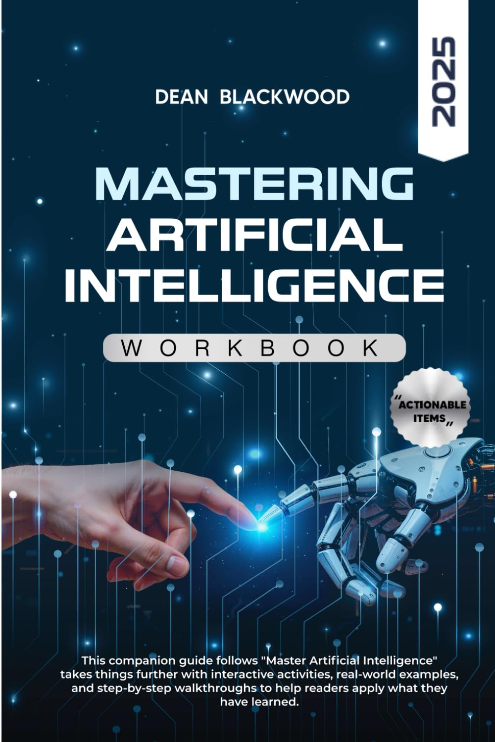 MASTERING ARTIFICIAL INTELLIGENCE WORKBOOK (Master Artificial Intelligence)