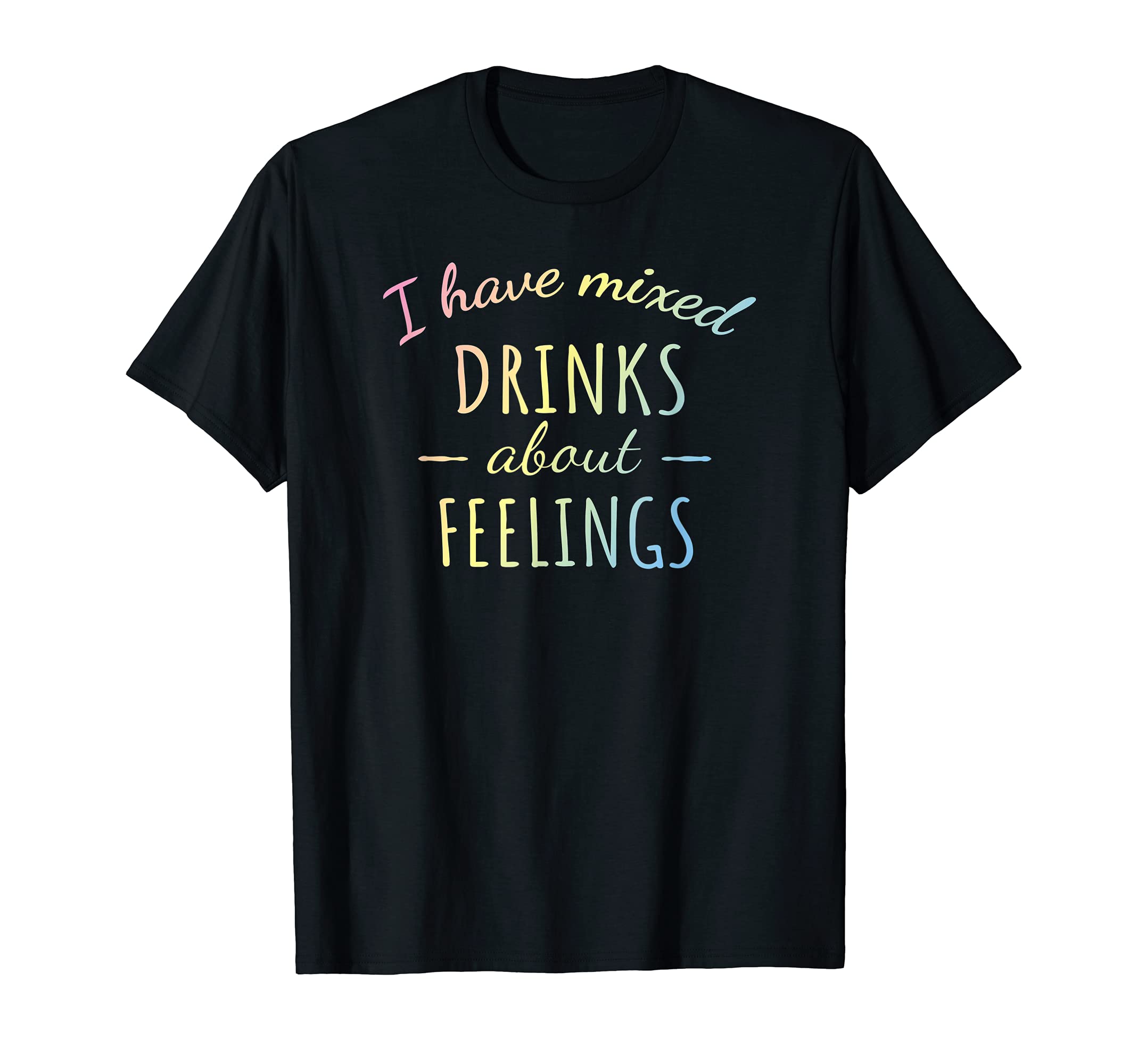 PCD ApparelI have mixed drinks about feelings Light T-Shirt