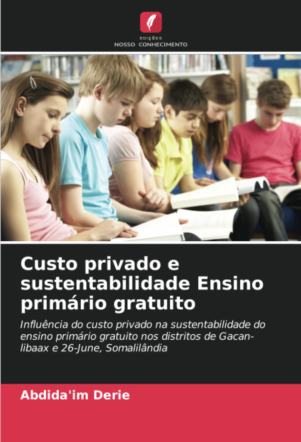 Custo privado e sustentabilidade Ensino primário gratuito: Influência do custo privado na sustentabilidade do ensino primário gratuito nos distritos de Gacan-libaax e 26-June, Somalilândia