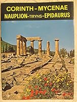 Ancient Corinth, Nauplion, Tiryns, Mycenae, Epidaurus B0007BYOGS Book Cover