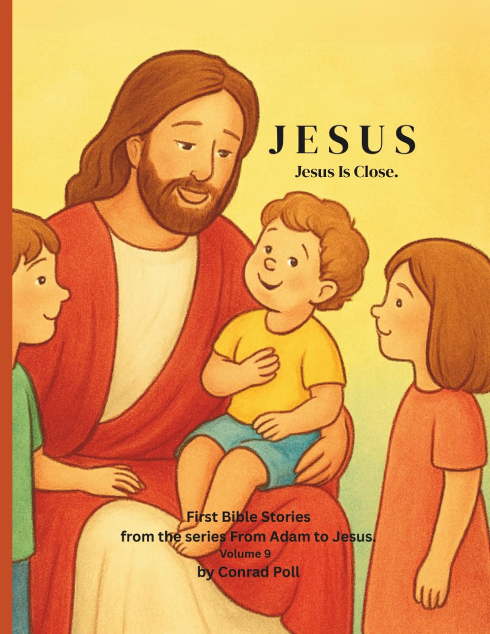 Jesus: Jesus Is Close (From Adam to Jesus. First Bible Stories)