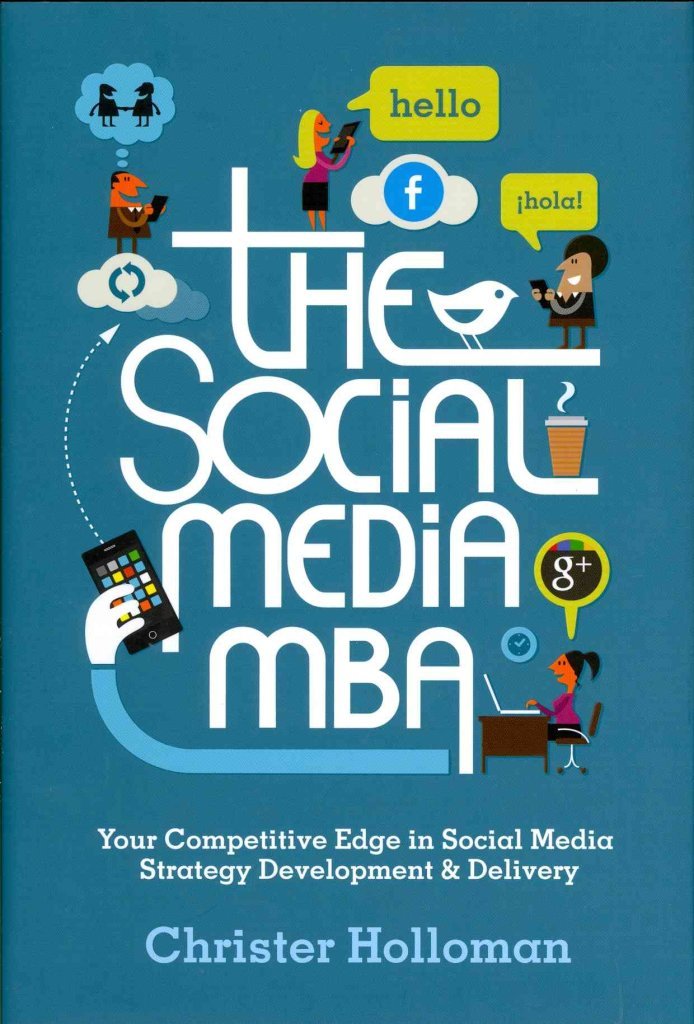 The Social Media MBA: Your Competitive Edge in Social Media Strategy Development and Delivery