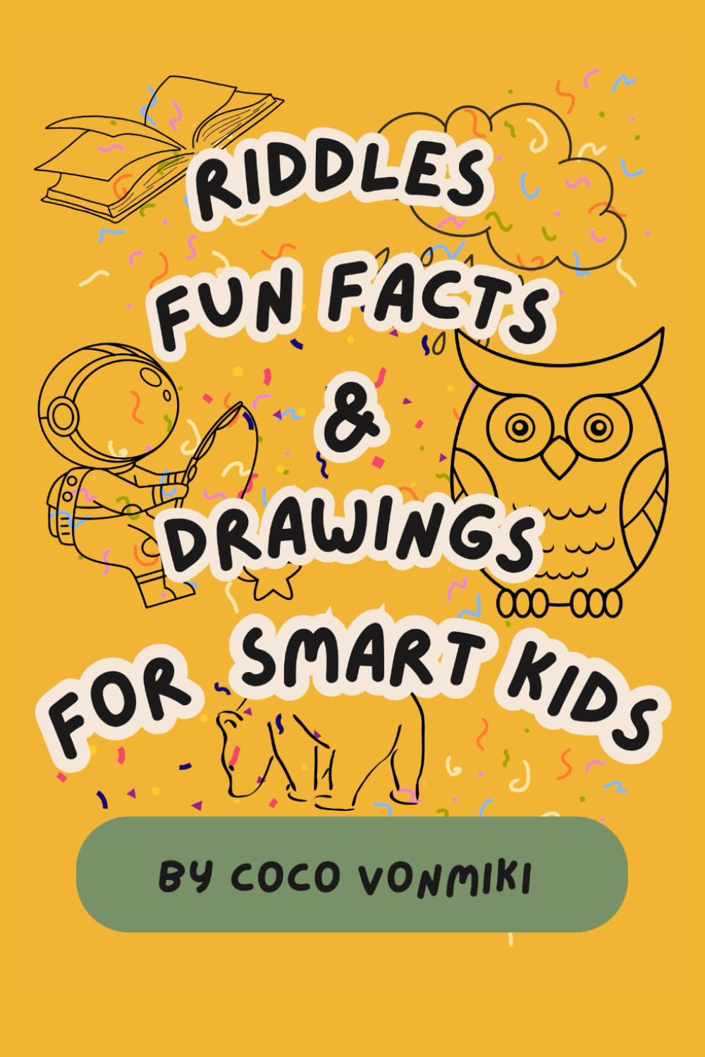Riddles Fun Facts & Drawings For Smart Kids: A Fun Activity Book Packed with Clever Riddles, Amazing Facts & Imaginative Drawings for Kids 8–12, with Answers