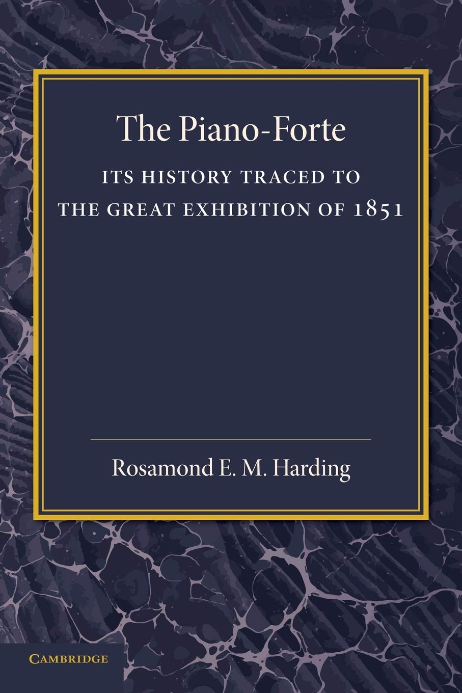 The Piano-Forte: Its History Traced To The Great Exhibition Of 1851