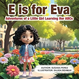 E is for Eva: Adventures of a Little Girl Learning Her ABCs