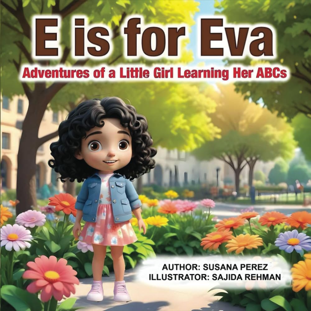 E is for Eva: Adventures of a Little Girl Learning Her ABCs