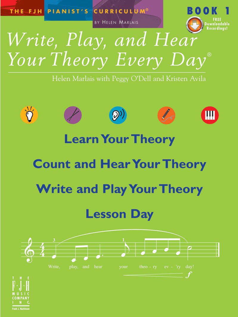 Write, Play, and Hear Your Theory Every Day, Book 1 (The FJH Pianist's Curriculum, 1)