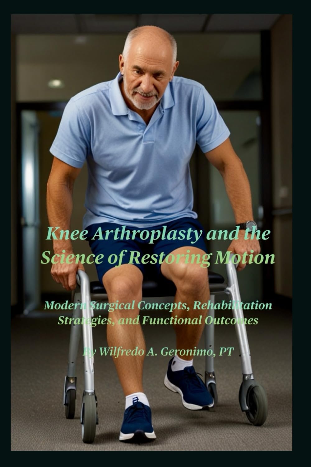 Knee Arthroplasty and the Science of Restoring Motion: Modern Surgical Concepts, Rehabilitation Strategies, and Functional Outcomes