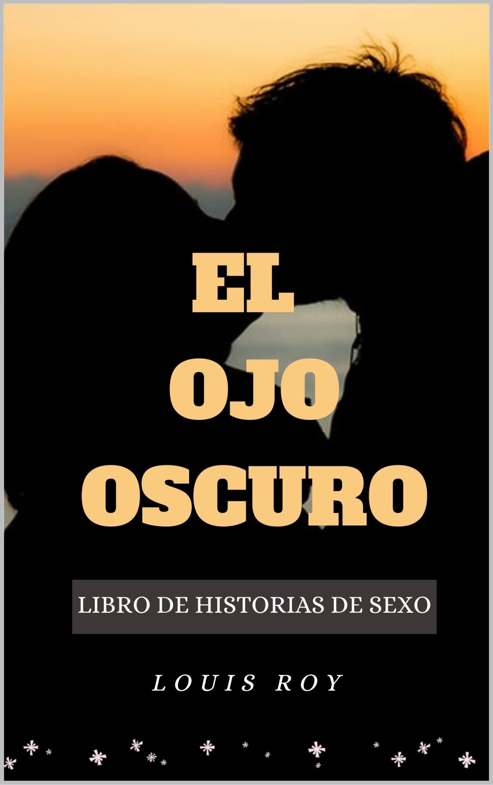 El ojo oscuro (libro de historias de sexo) (Spanish Edition)