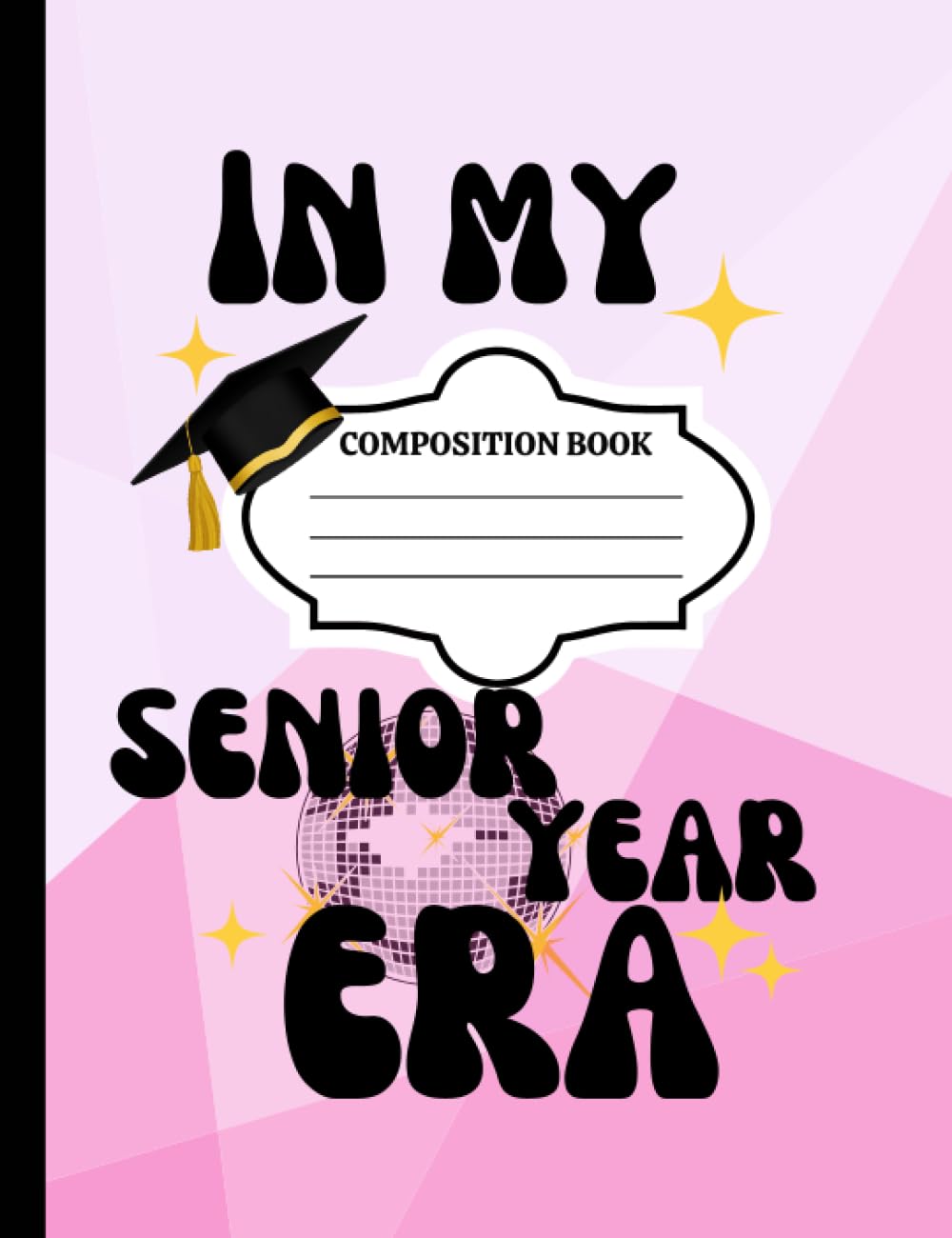Composition Notebook, 150 pages, Pretty Senior Era: Senior Year Composition , cute school supplies, journal, composition notebook