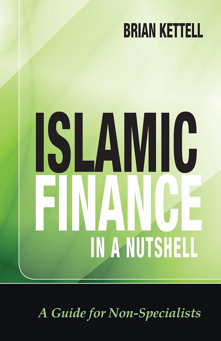 Islamic Finance in a Nutshell: A Guide for Non-Specialists (The Wiley Finance Series) 1st Edition