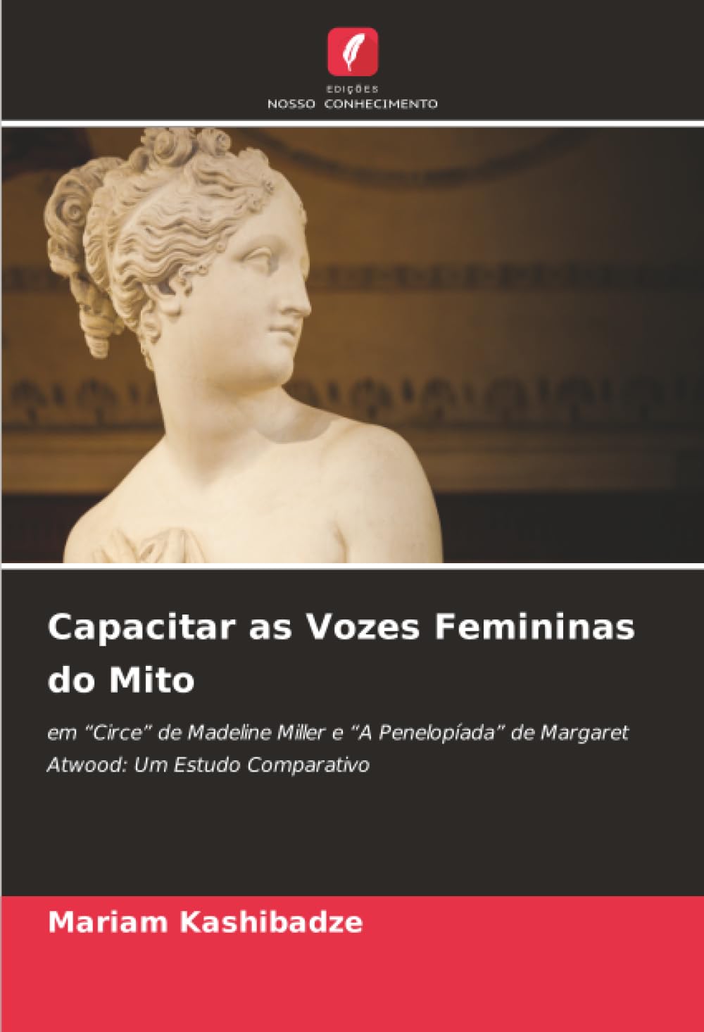 Capacitar as Vozes Femininas do Mito: em “Circe” de Madeline Miller e “A Penelopíada” de Margaret Atwood: Um Estudo Comparativo