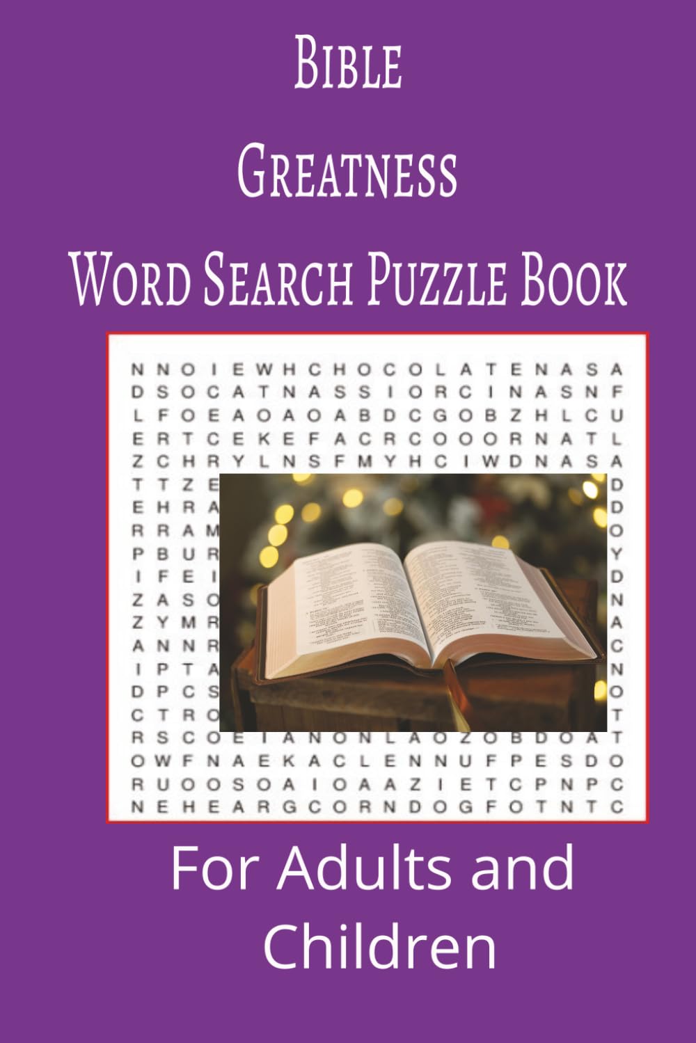 Bible Greatness Word Search Puzzle Book: Bible Greatness Word search puzzle book for adults, seniors and teens, featuring 55 puzzles with solutions. 6x9 with 495 words.
