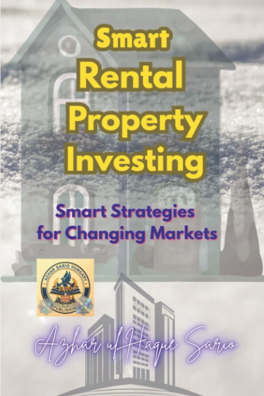Smart Rental Property Investing: Smart Strategies for Changing Markets