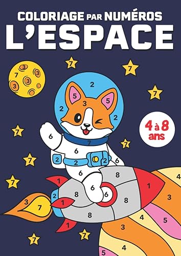 Coloriage par numéros | L'Espace: Apprends les chiffres en t'amusant avec ces petits aventuriers de l'espace à colorier | Livre de coloriage pour enfants de 4 à 8 ans