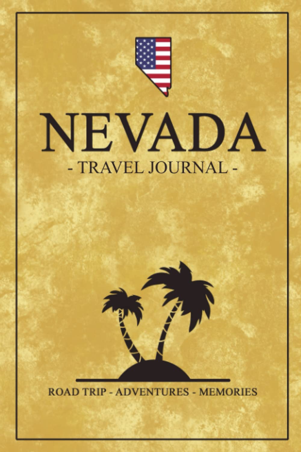 Nevada Road Trip Travel Journal: Travel Diary / State of Nevada Hiking, Backpacking, Camping, Roadtrip, Traveling Log Book / Gifts and Souvenirs / Road Trip Planner Vacation / Expenses Log
