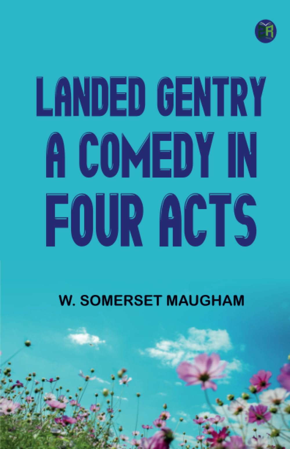 Landed Gentry A Comedy in Four Acts