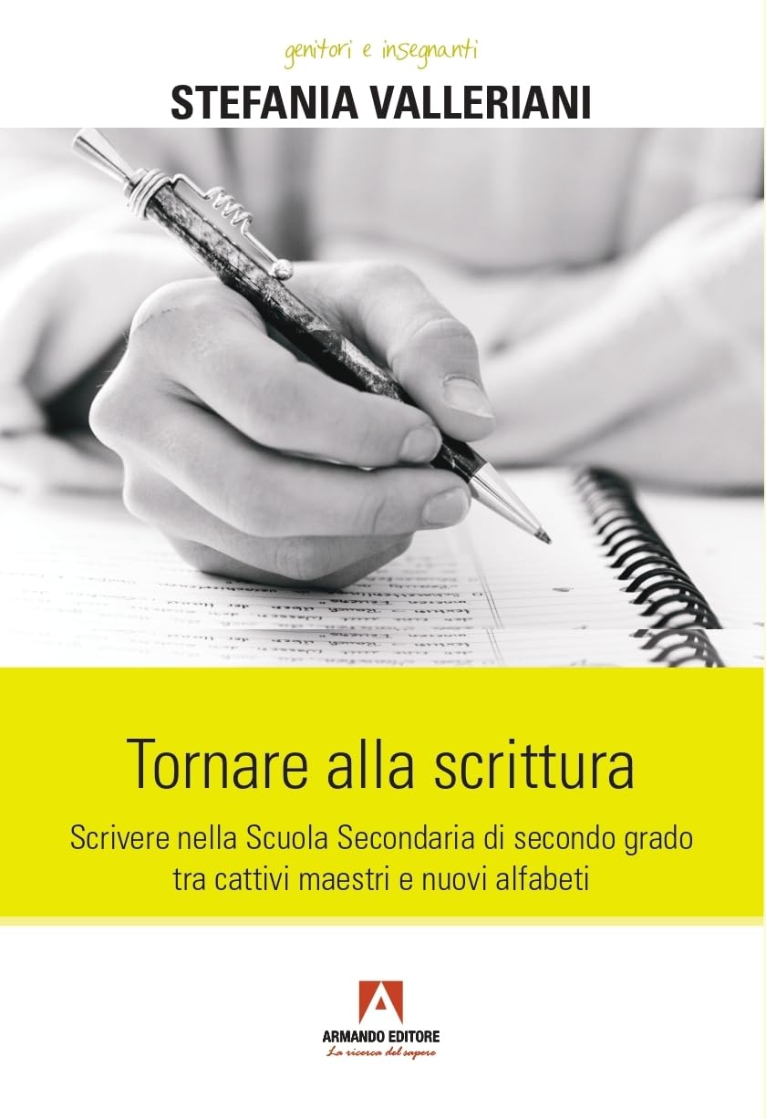 Tornare Alla Scrittura. Scrivere Nella Scuola Secondaria Di Secondo Grado Tra Cattivi Maestri E Nuovi Alfabeti - 4