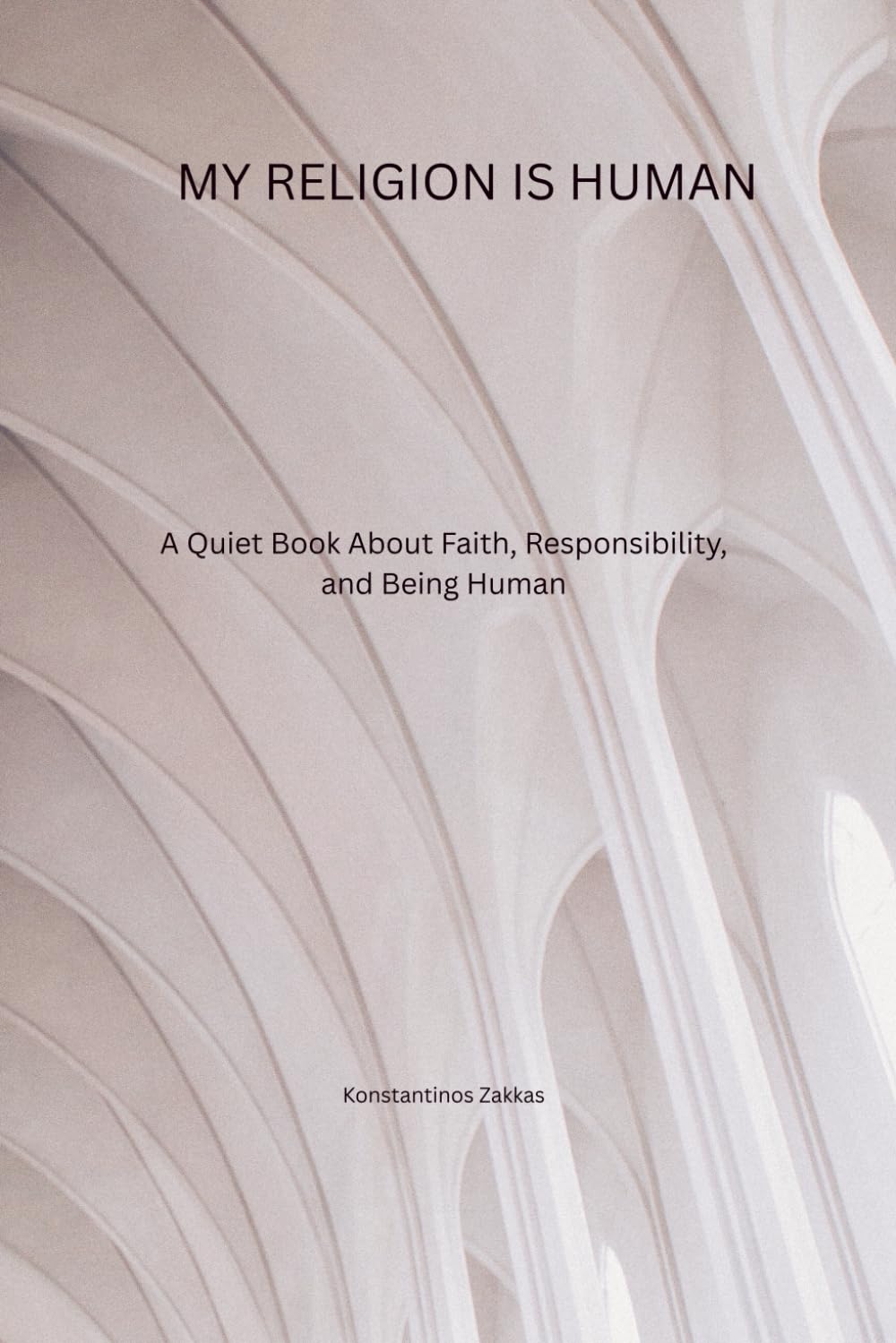 My Religion Is Human: A Quiet Book About Faith Responsibility and Being Human
