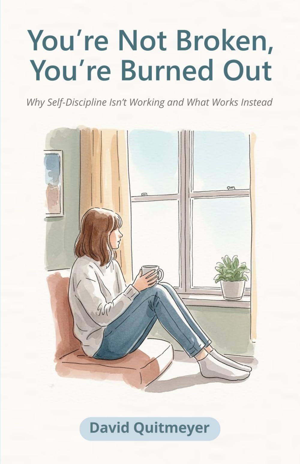 You're Not Broken, You're Burned Out: Why Self-Discipline Isn’t Working and What Works Instead