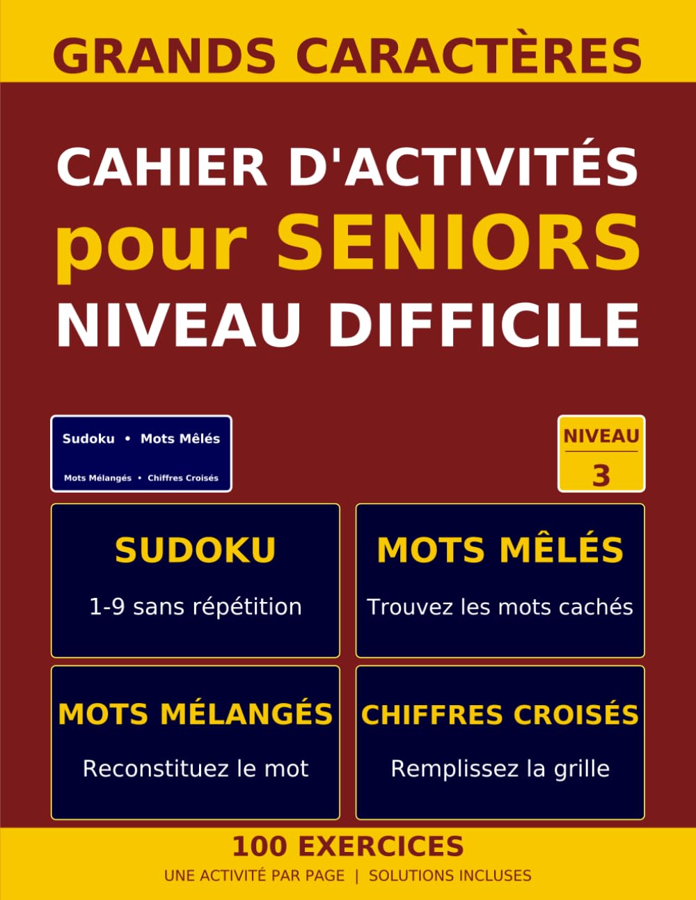 Cahier d'Activités pour Seniors — Niveau Difficile: 100 exercices variés en grands caractères : Sudoku, Mots Mêlés, Mots Mélangés, Chiffres Croisés