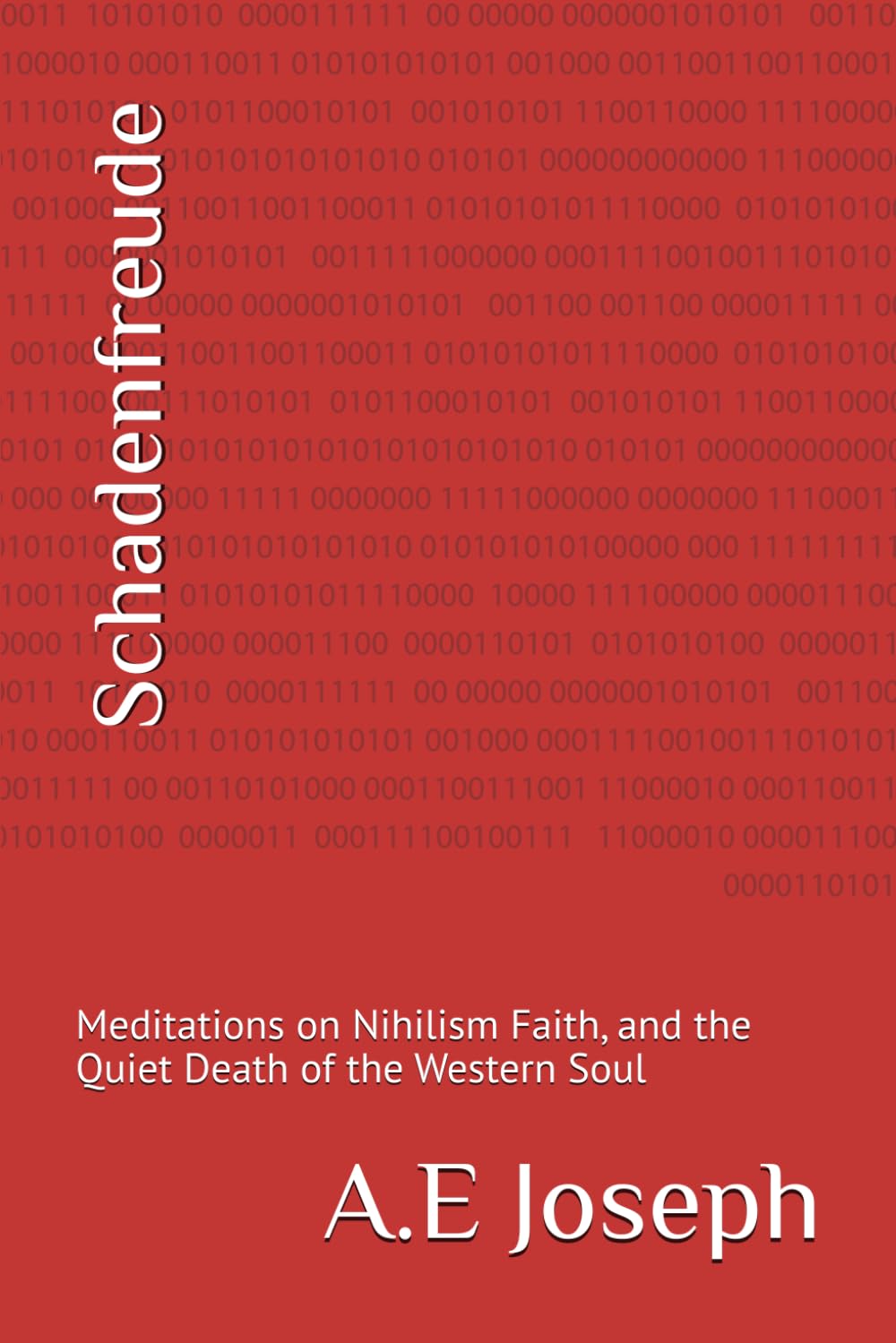 Schadenfreude: Meditations on Nihilism Faith, and the Quiet Death of the Western Soul