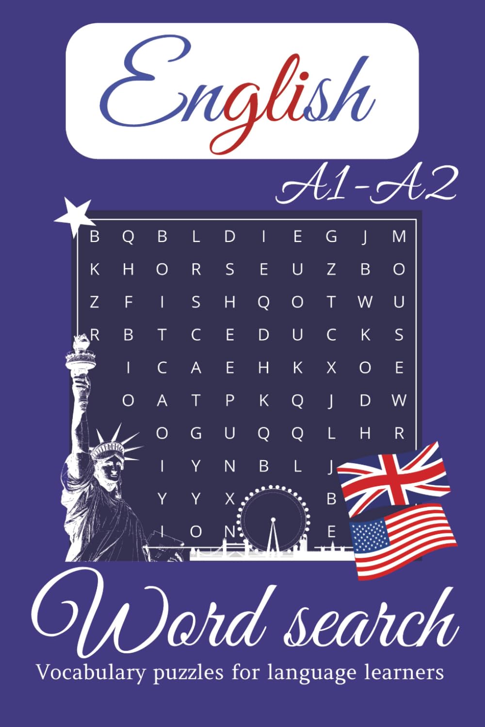 English A1-A2 Word Search Puzzle Book: English A1–A2 Word Search for Beginner Language Learners | 50+ Puzzles with Solutions, 50+ Vocabulary Topics | ... (English Word Search for Language Learners)