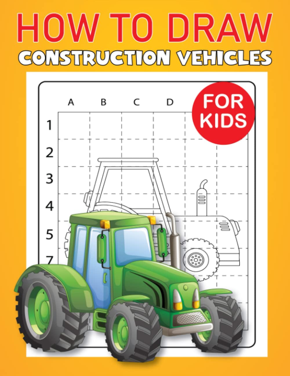 How to Draw Construction Vehicles For Kids: Funny Construction Vehicles Coloring Book For Kids And Toddlers | Learn How To Draw construction vehicles With Easy Step-by-Step Guide.