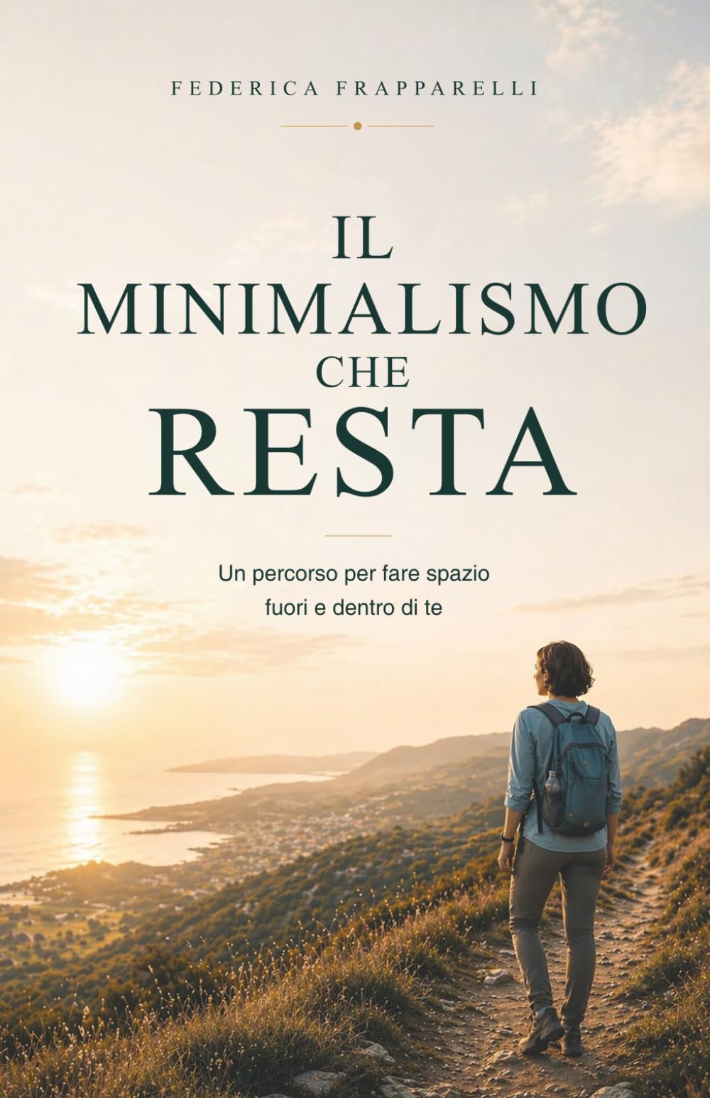 Il minimalismo che resta: Un percorso per fare spazio, fuori e dentro di te