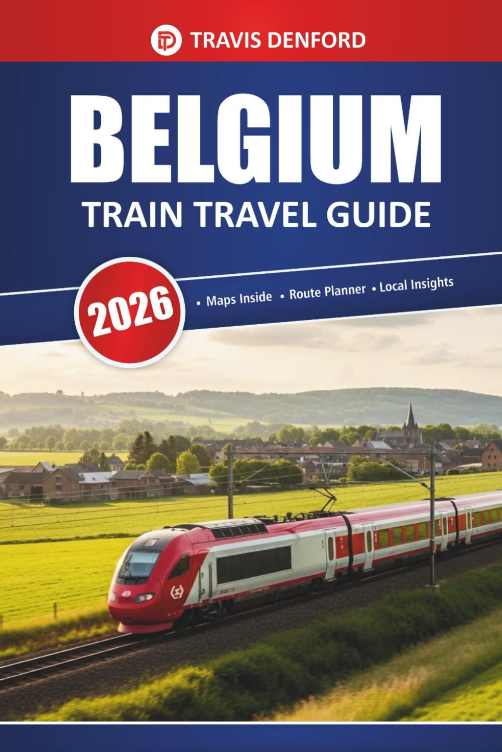 Belgium Train Travel Guide 2026: Exploring Rail Routes, City Highlights, Maps, and Practical Insights