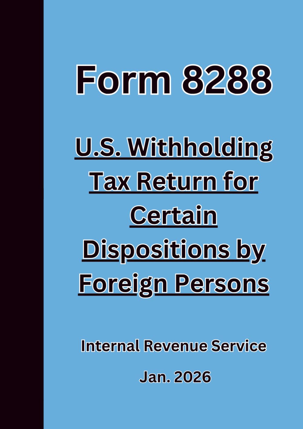 Form 8288 U.S. Withholding Tax Return for Certain Dispositions by Foreign Persons 2026