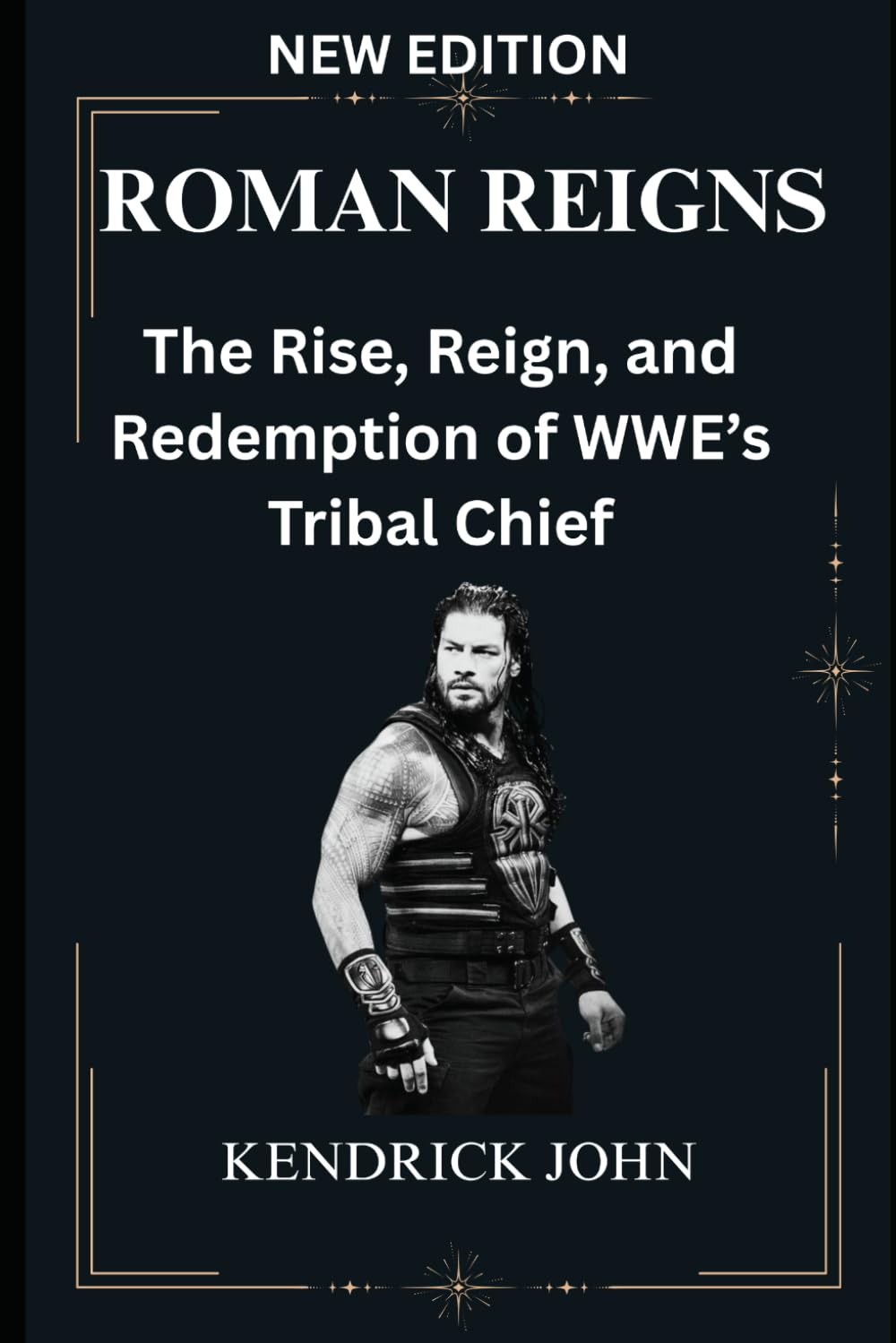 ROMAN REIGNS: The Rise, Reign, and Redemption of WWE’s Tribal Chief (Wrestling legends:The untold stories, wrestling icons series .)