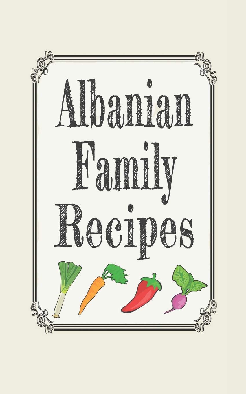 Albanian family recipes: Blank cookbook journal to write in
