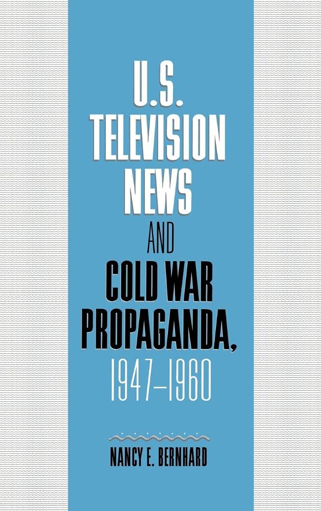 Livre U.S. Television News Cold War Propaganda 1947–1960 étude historique médias