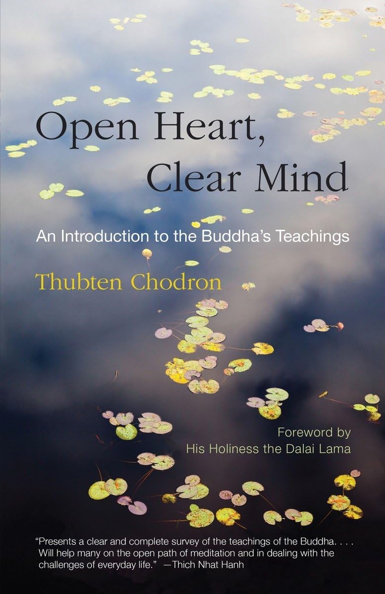 Snow Lion Publications Open Heart, Clear Mind: An Introduction to the Buddha's Teachings