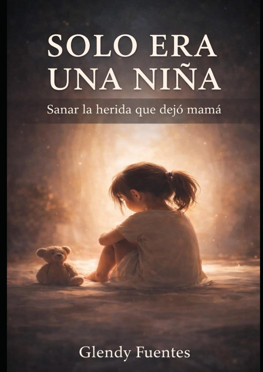Solo era una niña: Sanar la herida que dejó mamá