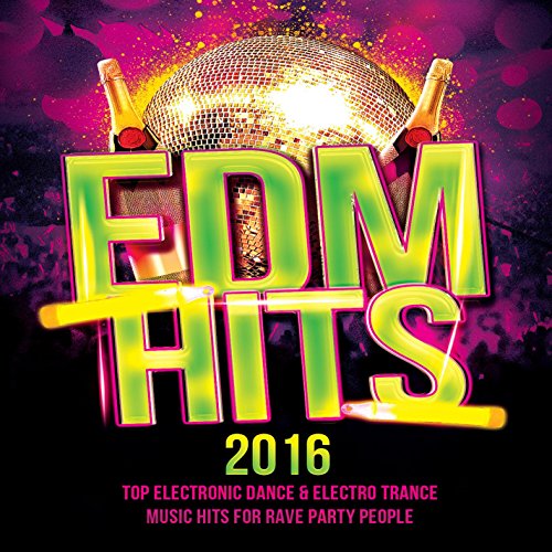 EDM Hits 2016 (Top Electronic Dance & Electro Trance Music Hits for Rave Party People)