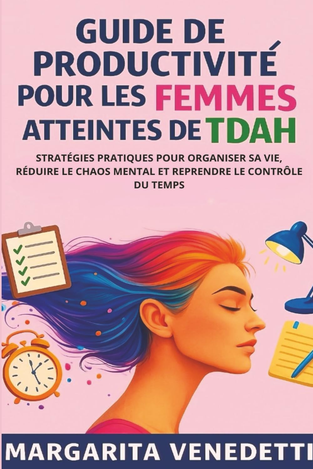 Guide de productivité pour les femmes atteintes de TDAH: Stratégies pratiques pour organiser sa vie, réduire le chaos mental et reprendre le contrôle du temps