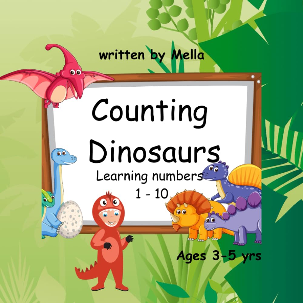 Counting Dinosaurs: Learn to count to 10 (Dinosaurs Teach Math)