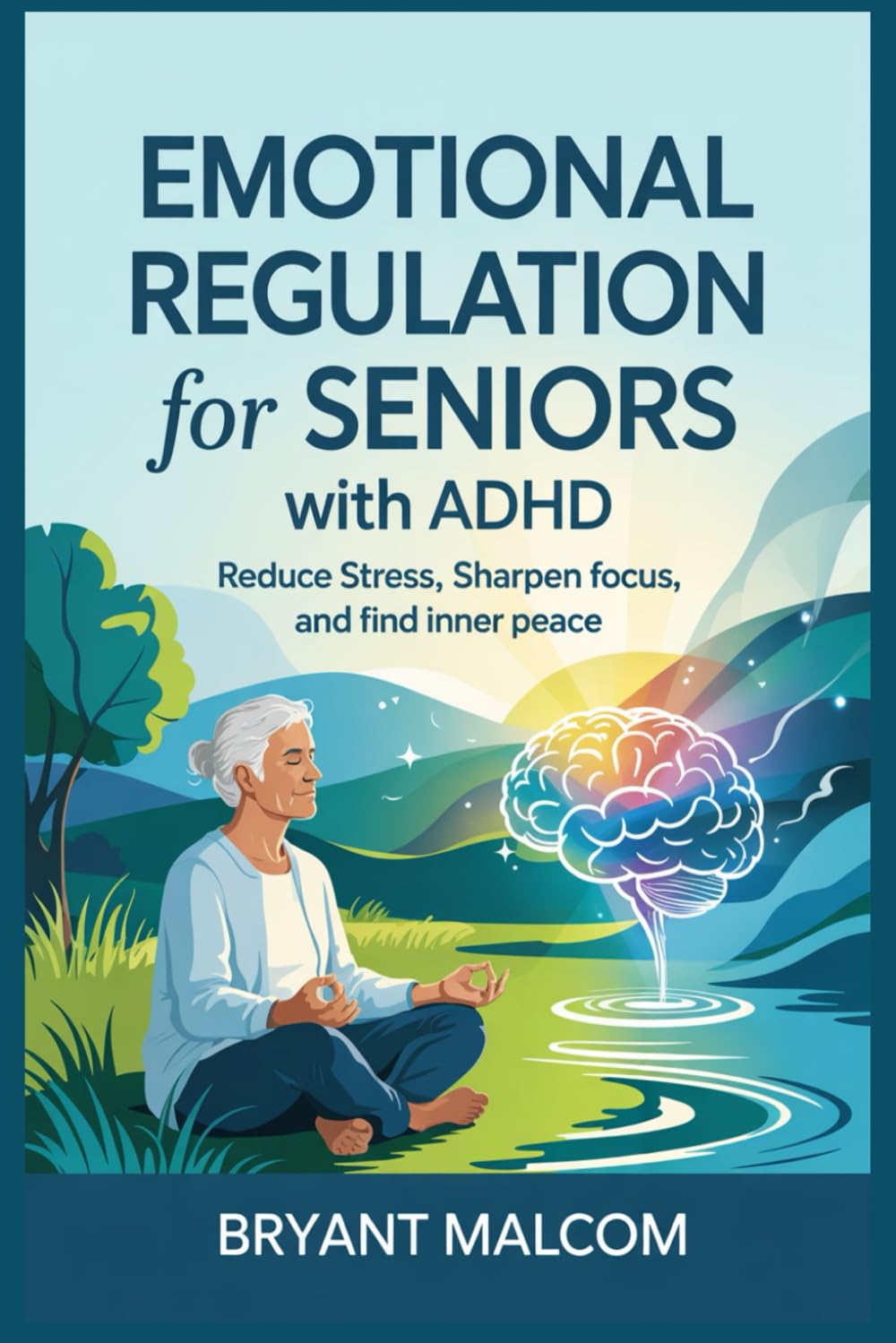 Emotional Regulation for Seniors with ADHD: Reduce Stress, Sharpen Focus and Find inner peace.