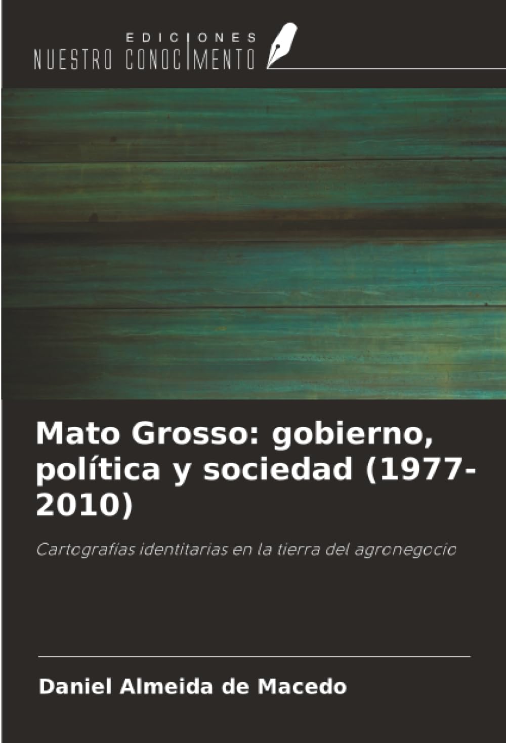 Mato Grosso: gobierno, política y sociedad (1977-2010): Cartografías identitarias en la tierra del agronegocio
