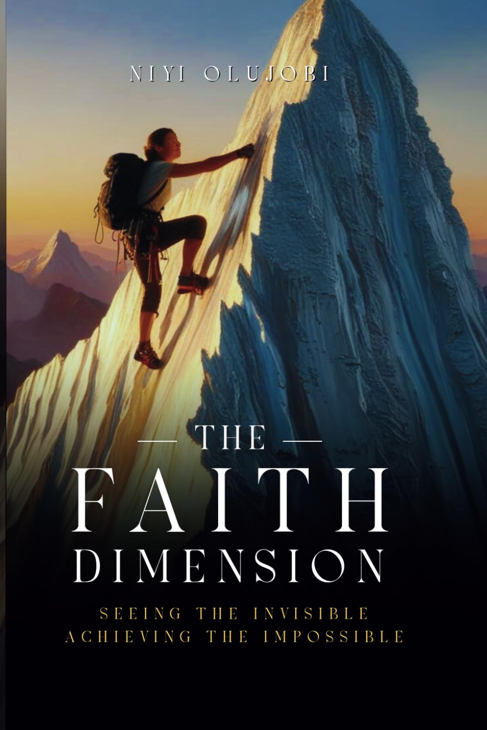 The Faith Dimension: Seeing the Invisible, Achieving the Impossible