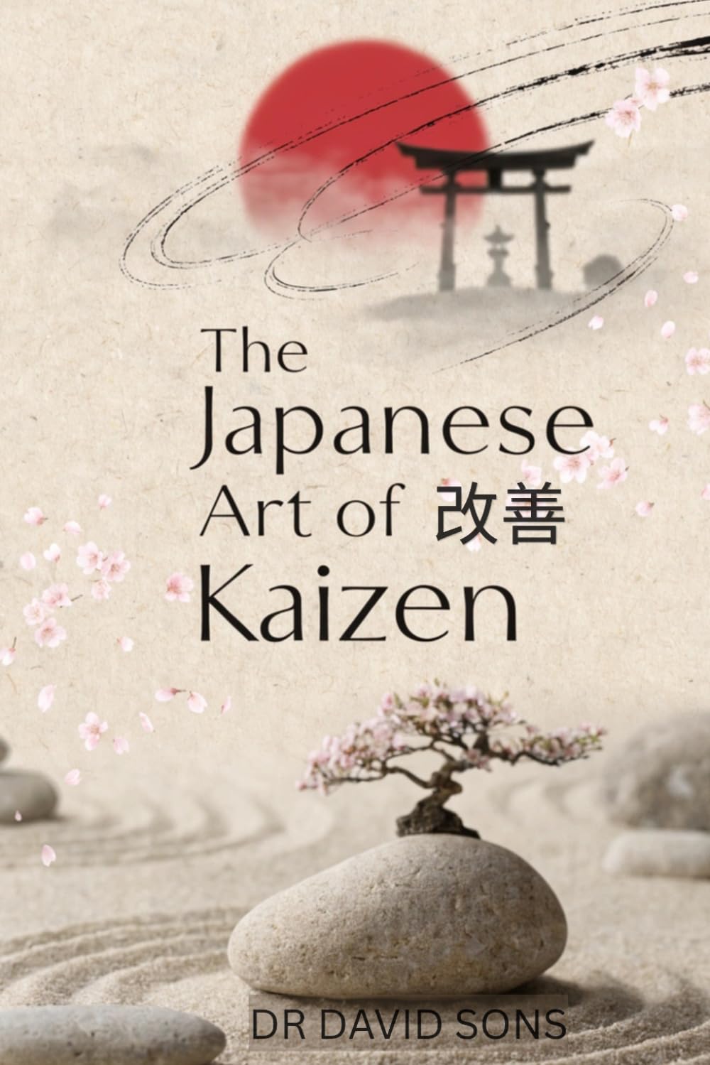 The Japanese Art of Kaizen: A Practical Guide to Lean Six Sigma, Gemba, and Continuous Improvement for Better Efficien