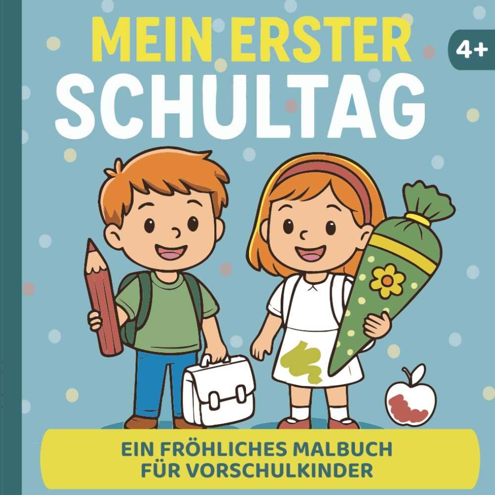 Mein erster Schultag – Malbuch zur Einschulung: für Vorschulkinder, Schulanfänger & ABC-Schützen, ab 4 Jahren