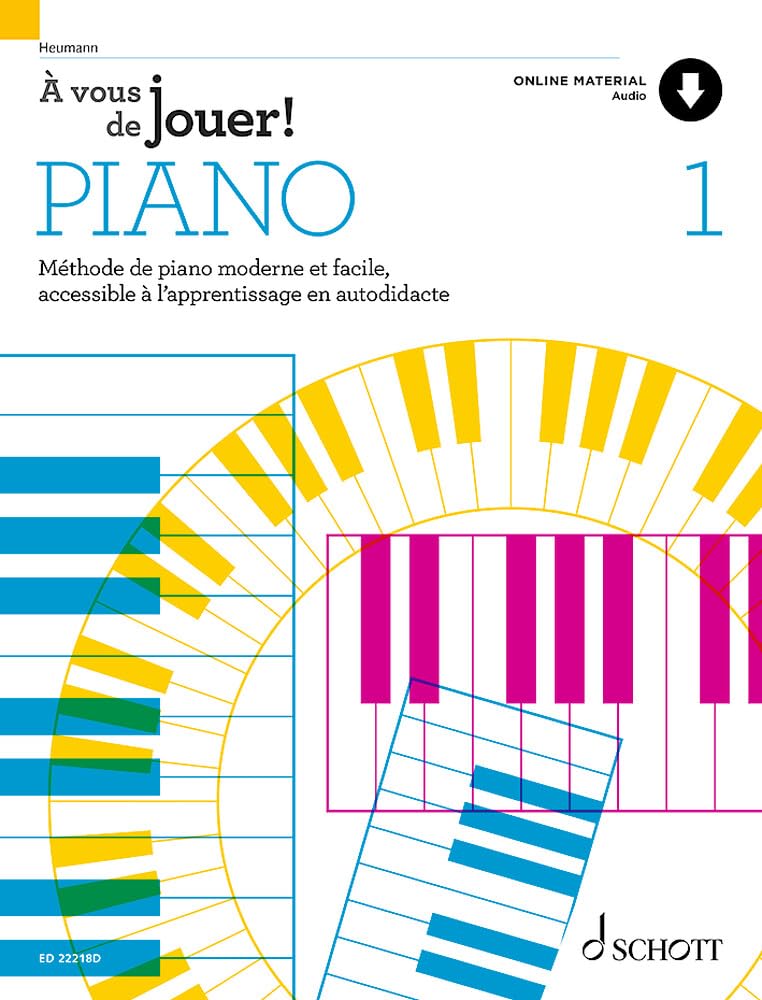 À vous de jouer! PIANO: Méthode de piano moderne et facile, accessible à l'apprentissage en autodidacte. Vol. 1. piano. Méthode.
