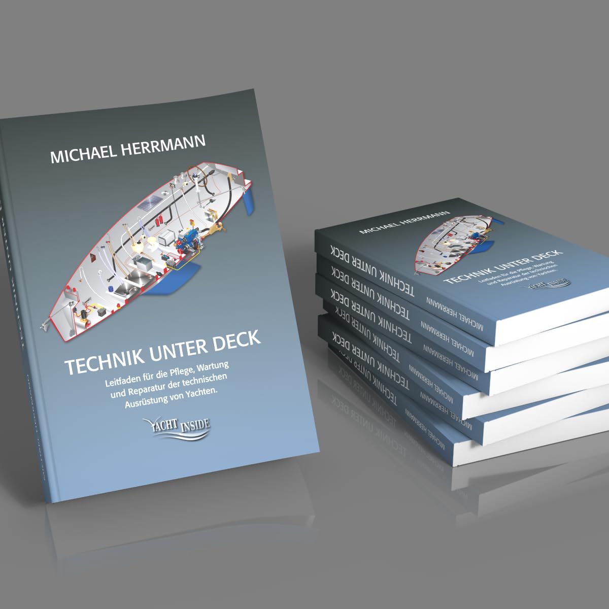 Technik unter Deck: Leitfaden für die Pflege, Wartung und Reparatur der technischen Ausstattung von Yachten, von Michael Herrmann