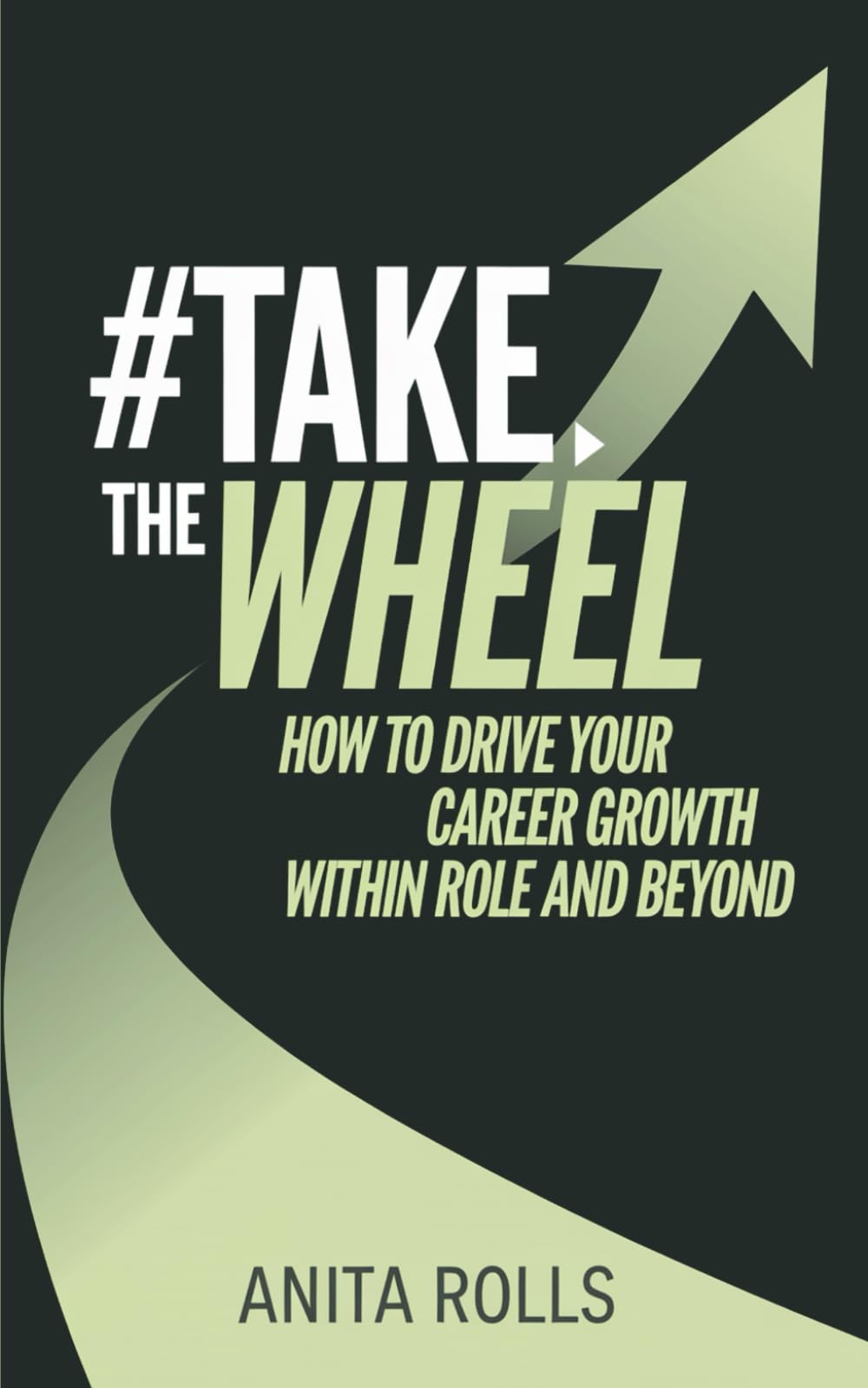 #Take The Wheel: How to Drive Your Career Growth Within Role and Beyond