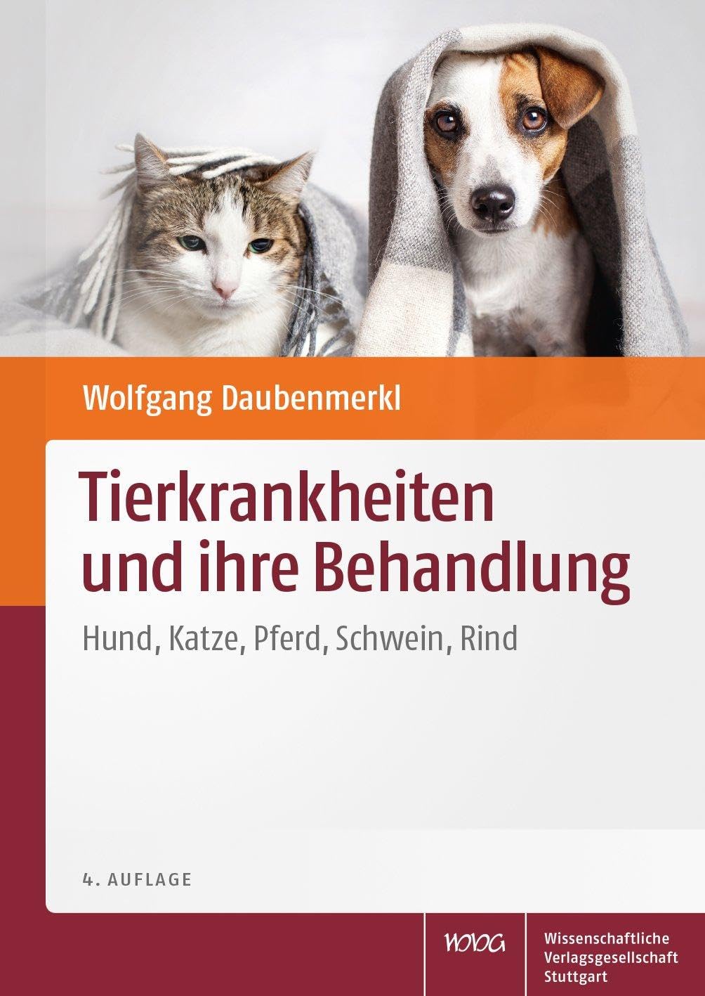 Tierkrankheiten und ihre Behandlung: Hund, Katze, Pferd, Schwein, Rind